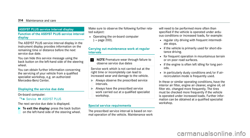 MERCEDES-BENZ E-CLASS CABRIOLET 2018  Owners Manual ASSYST PLUS serv ice interval display
Fu nction of the ASS YST PLUS serv ice interval
displ ay
The ASS YST PLUS service inter val display in the
instrument display pr ovides information on the
re main