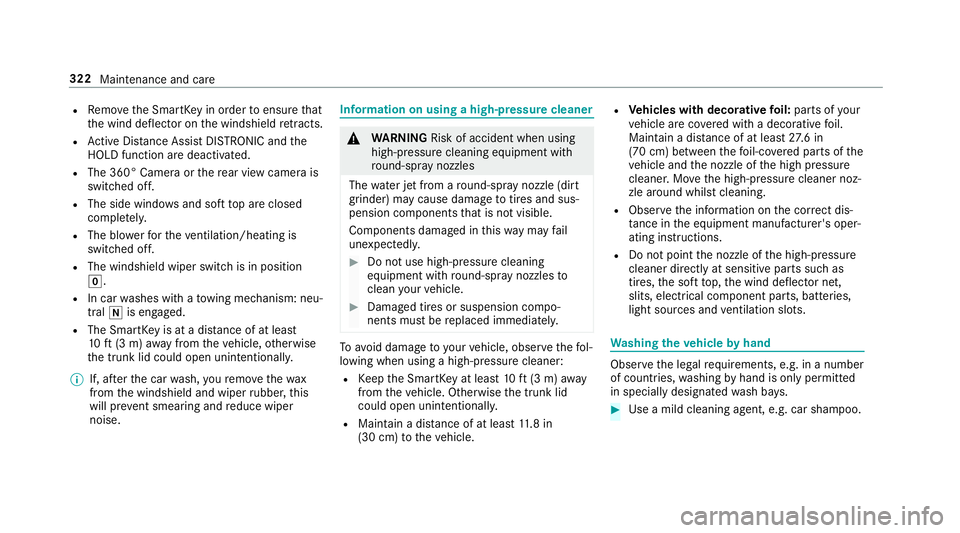 MERCEDES-BENZ E-CLASS CABRIOLET 2018 Owners Manual RRemo vethe SmartK eyin order toensure that
th e wind deflector on the windshield retracts.
RAc tive Dis tance Assist DISTRONIC and the
HOLD function are deactivated.
RThe 360° Camera or there ar vie MERCEDES-BENZ E-CLASS CABRIOLET 2018 Owners Manual RRemo vethe SmartK eyin order toensure that
th e wind deflector on the windshield retracts.
RAc tive Dis tance Assist DISTRONIC and the
HOLD function are deactivated.
RThe 360° Camera or there ar vie