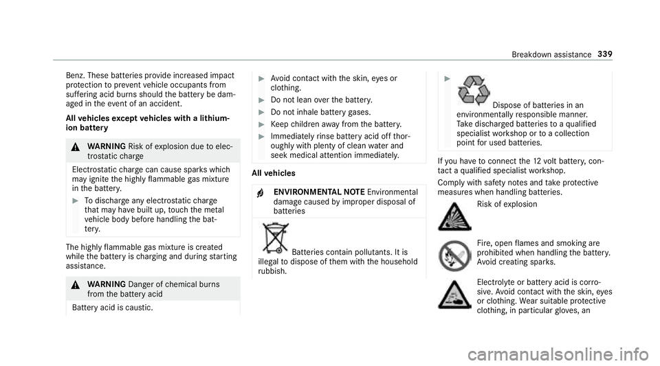 MERCEDES-BENZ E-CLASS CABRIOLET 2018 Owners Manual Benz. These batteries provide inc reased impact
pr otection topreve ntvehicle occupants from
suf fering acid bu rns should the battery be dam‐
aged in theeve nt of an accident.
All vehicles except v MERCEDES-BENZ E-CLASS CABRIOLET 2018 Owners Manual Benz. These batteries provide inc reased impact
pr otection topreve ntvehicle occupants from
suf fering acid bu rns should the battery be dam‐
aged in theeve nt of an accident.
All vehicles except v