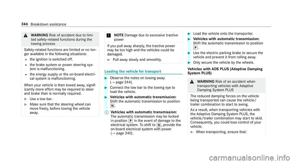 MERCEDES-BENZ E-CLASS CABRIOLET 2018  Owners Manual 0071WARNING Risk of accident due tolimi‐
te d saf ety-re lated functions during the
to wing process
Saf ety-re lated functions are limited or no lon‐
ge rav ailable in thefo llowing situations:
Rt