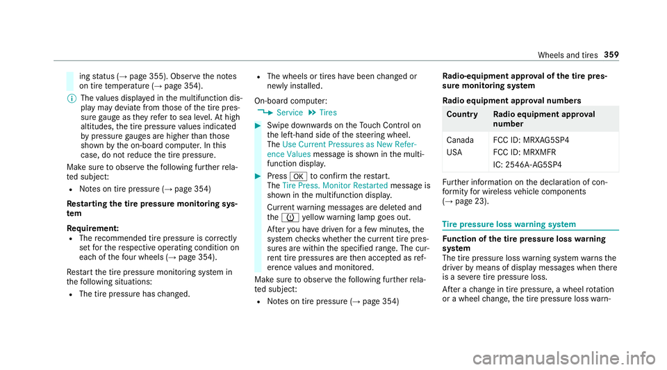 MERCEDES-BENZ E-CLASS CABRIOLET 2018  Owners Manual ingstatus (→page 355). Observ eth e no tes
on tire temp erature (→page 354).
00CE The values displa yed in the multifunction dis‐
play may deviate from those of the tire pres‐
sure gauge as th