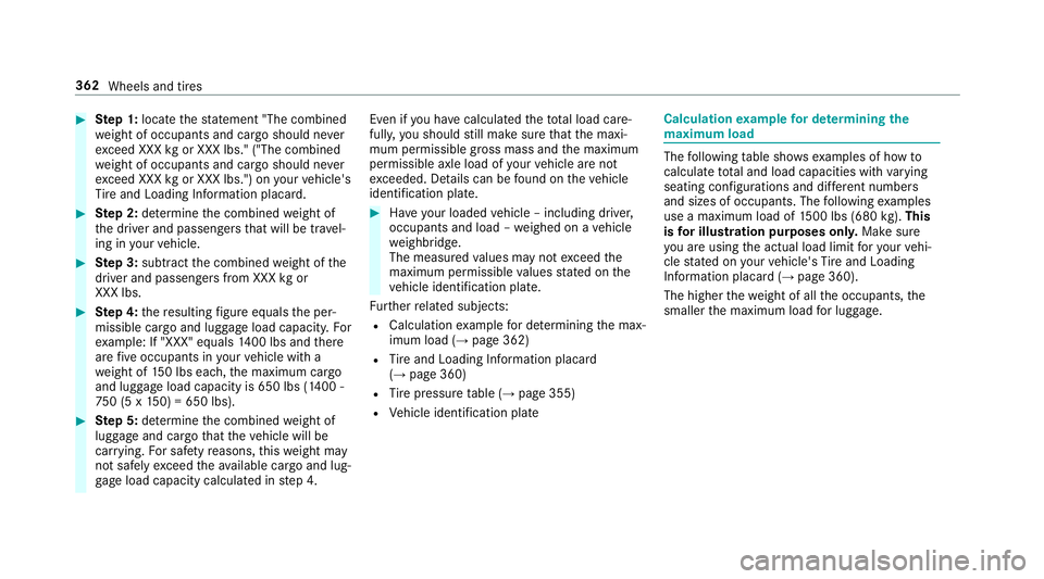 MERCEDES-BENZ E-CLASS CABRIOLET 2018  Owners Manual 00BBStep 1: locatethest atement "The combined
we ight of occupants and cargo should ne ver
exc eed XXX kgor XXX lbs." ("The combined
we ight of occupants and cargo should ne ver
exc eed XX