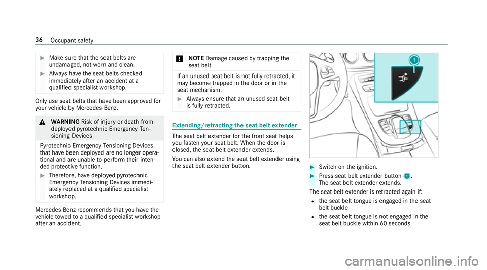 MERCEDES-BENZ E-CLASS CABRIOLET 2018 Owners Guide 00BBMake surethat the seat belts are
undamaged, not wornand clean.
00BBAlw ays ha vethe seat belts checked
immediately af ter an accident at a
qu alified specialist workshop.
Only use seat belts that MERCEDES-BENZ E-CLASS CABRIOLET 2018 Owners Guide 00BBMake surethat the seat belts are
undamaged, not wornand clean.
00BBAlw ays ha vethe seat belts checked
immediately af ter an accident at a
qu alified specialist workshop.
Only use seat belts that