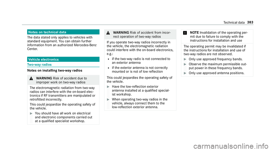 MERCEDES-BENZ E-CLASS CABRIOLET 2018  Owners Manual Notes ontech nical data
The data stated only appliestovehicles with
st andard equipment. You can obtain fur ther
information from an authorized Mercedes-Benz
Center.
Ve hicle electronics
Tw o-w ayradi