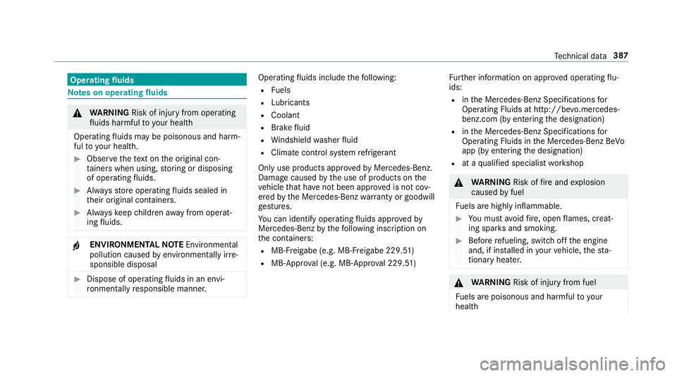 MERCEDES-BENZ E-CLASS CABRIOLET 2018 Owners Manual Operatingfluids
Note s on operating fluids
0071
WARNING Risk of injury from operating
fl uids harmful to your health
Operating fluids maybe pois onous and harm‐
ful to yo ur health.
00BBObser vethet MERCEDES-BENZ E-CLASS CABRIOLET 2018 Owners Manual Operatingfluids
Note s on operating fluids
0071
WARNING Risk of injury from operating
fl uids harmful to your health
Operating fluids maybe pois onous and harm‐
ful to yo ur health.
00BBObser vethet