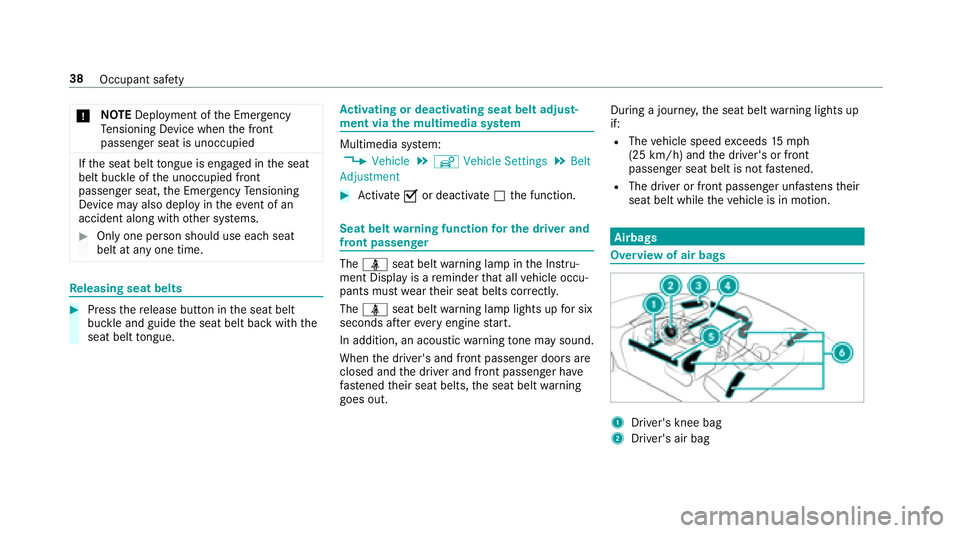 MERCEDES-BENZ E-CLASS CABRIOLET 2018 Owners Guide 0075NO
TEDeployment of the Emer gency
Te nsioning Device when the front
passenger seat is unoccupied
If th e seat belt tongue is engaged in the seat
belt buckle of the unoccupied front
passenger seat, MERCEDES-BENZ E-CLASS CABRIOLET 2018 Owners Guide 0075NO
TEDeployment of the Emer gency
Te nsioning Device when the front
passenger seat is unoccupied
If th e seat belt tongue is engaged in the seat
belt buckle of the unoccupied front
passenger seat,
