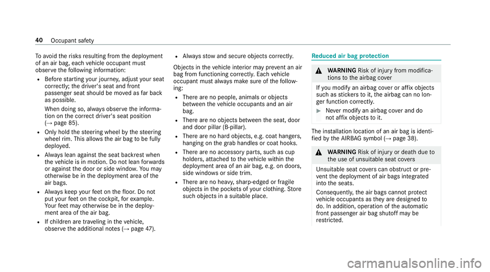 MERCEDES-BENZ E-CLASS CABRIOLET 2018 Service Manual Toavo idtherisks resulting from the deployment
of an air bag, each vehicle occupant must
obser vethefo llowing information:
RBefore starting your journe y,adjust your seat
co rrectly ;th e driver' MERCEDES-BENZ E-CLASS CABRIOLET 2018 Service Manual Toavo idtherisks resulting from the deployment
of an air bag, each vehicle occupant must
obser vethefo llowing information:
RBefore starting your journe y,adjust your seat
co rrectly ;th e driver'