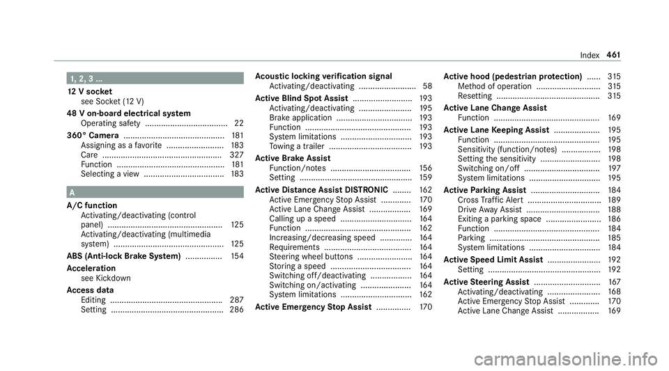 MERCEDES-BENZ E-CLASS CABRIOLET 2018 Owners Manual 1,2, 3 ...
12 V sock et
see Soc ket (12 V)
48 V on-board electrical sy stem
Operating saf ety .................................... 22
360° Camer a............................................ 181
Assi MERCEDES-BENZ E-CLASS CABRIOLET 2018 Owners Manual 1,2, 3 ...
12 V sock et
see Soc ket (12 V)
48 V on-board electrical sy stem
Operating saf ety .................................... 22
360° Camer a............................................ 181
Assi