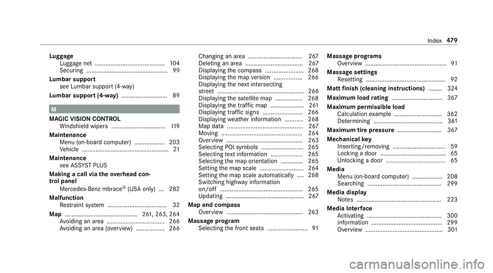 MERCEDES-BENZ E-CLASS CABRIOLET 2018 Owners Manual Luggage
Lu ggage net ......................................... 104
Securi ng ................................................ 99
Lu mbar support
see Lumbar support (4-w ay)
Lu mbar support (4-w ay)... MERCEDES-BENZ E-CLASS CABRIOLET 2018 Owners Manual Luggage
Lu ggage net ......................................... 104
Securi ng ................................................ 99
Lu mbar support
see Lumbar support (4-w ay)
Lu mbar support (4-w ay)...