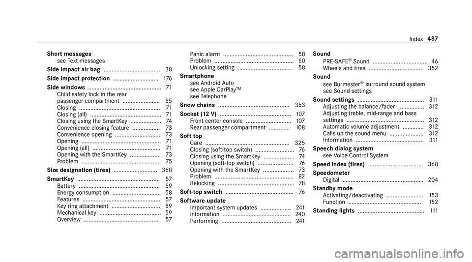 MERCEDES-BENZ E-CLASS CABRIOLET 2018 Owners Manual Short messagessee Text message s
Side impact air bag ................................... 38
Side impact pr otection ............................ 176
Side windo ws...................................... MERCEDES-BENZ E-CLASS CABRIOLET 2018 Owners Manual Short messagessee Text message s
Side impact air bag ................................... 38
Side impact pr otection ............................ 176
Side windo ws......................................