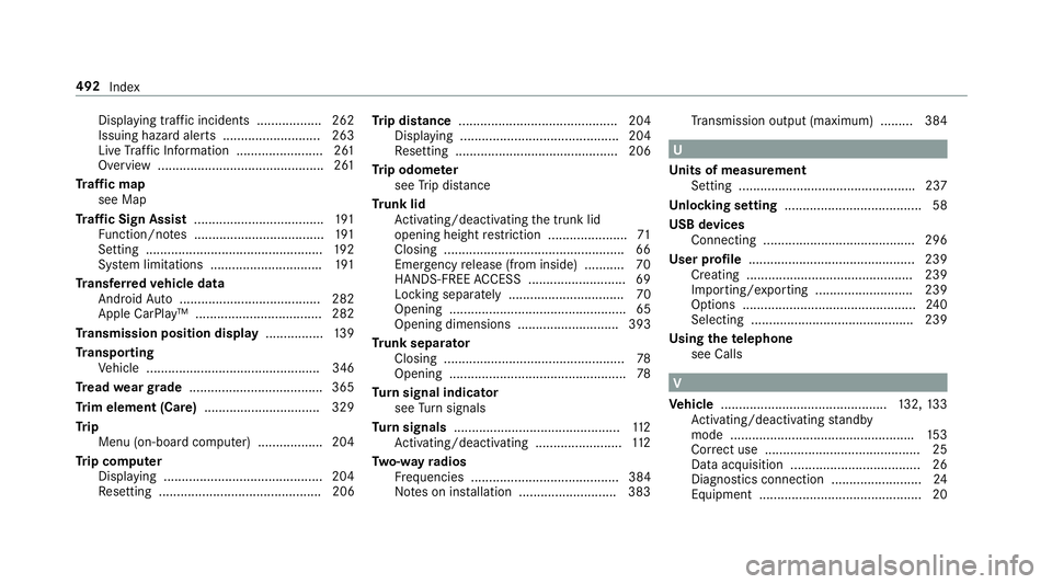 MERCEDES-BENZ E-CLASS CABRIOLET 2018 Owners Manual Displaying traf fic incidents .................. 262
Issuing hazard alerts ........................... 263
Live Traf fic Information ........................ 261
Overview ............................. MERCEDES-BENZ E-CLASS CABRIOLET 2018 Owners Manual Displaying traf fic incidents .................. 262
Issuing hazard alerts ........................... 263
Live Traf fic Information ........................ 261
Overview .............................