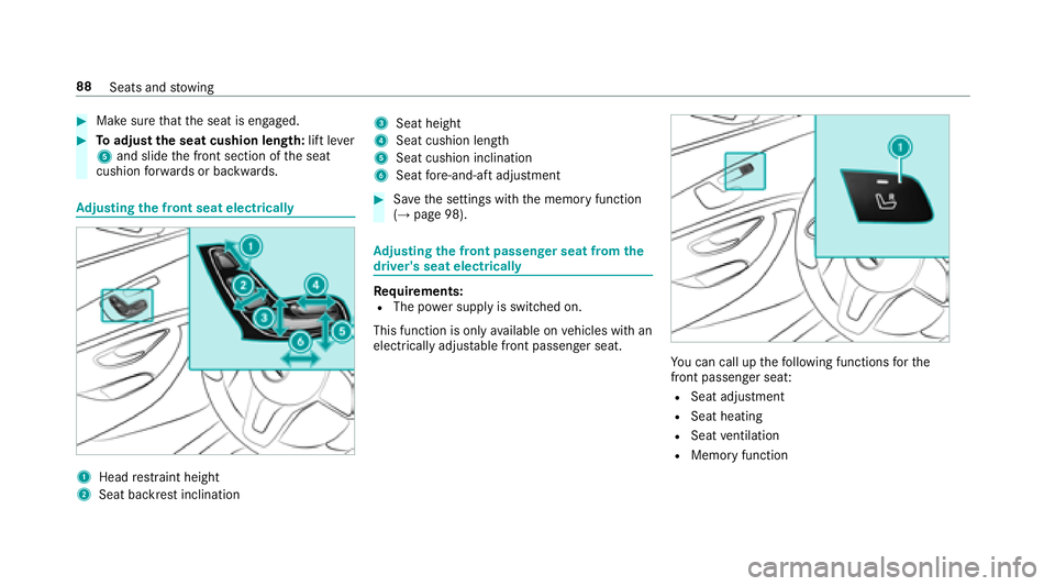 MERCEDES-BENZ E-CLASS CABRIOLET 2018  Owners Manual 00BBMake surethat the seat is engaged.
00BBTo adjust the seat cushion length: lift lever
5 and slide the front section of the seat
cushion forw ards or backwards.
Ad justing the front seat electricall