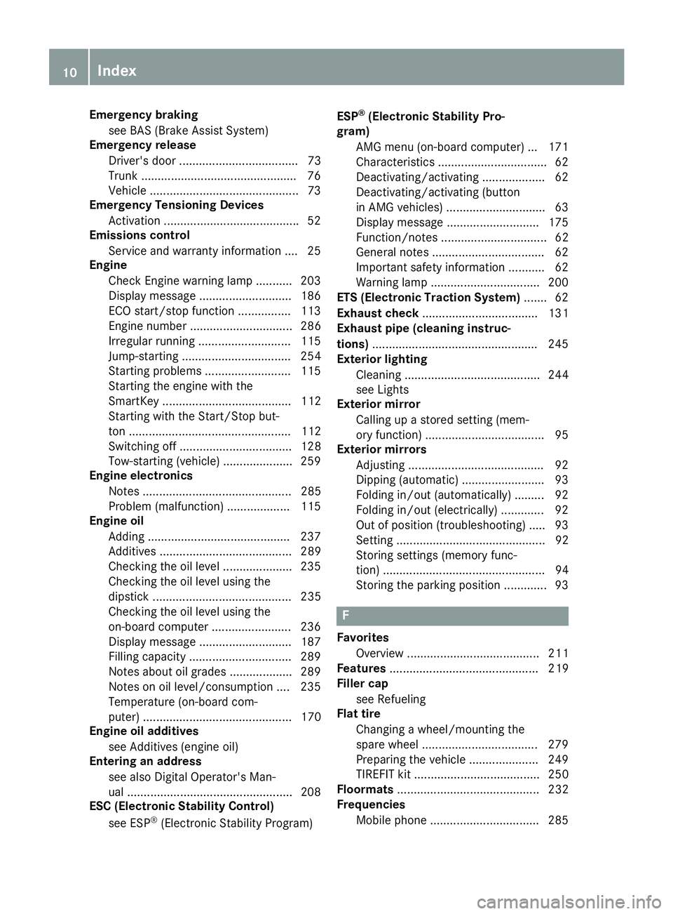 MERCEDES-BENZ AMG GT ROADSTER 2018 User Guide Emergency brakingsee BAS (Brake Assist System)
Emergency release
Driver's door .................................... 73
Trunk .............................................. .76
Vehicle ............ MERCEDES-BENZ AMG GT ROADSTER 2018 User Guide Emergency brakingsee BAS (Brake Assist System)
Emergency release
Driver's door .................................... 73
Trunk .............................................. .76
Vehicle ............