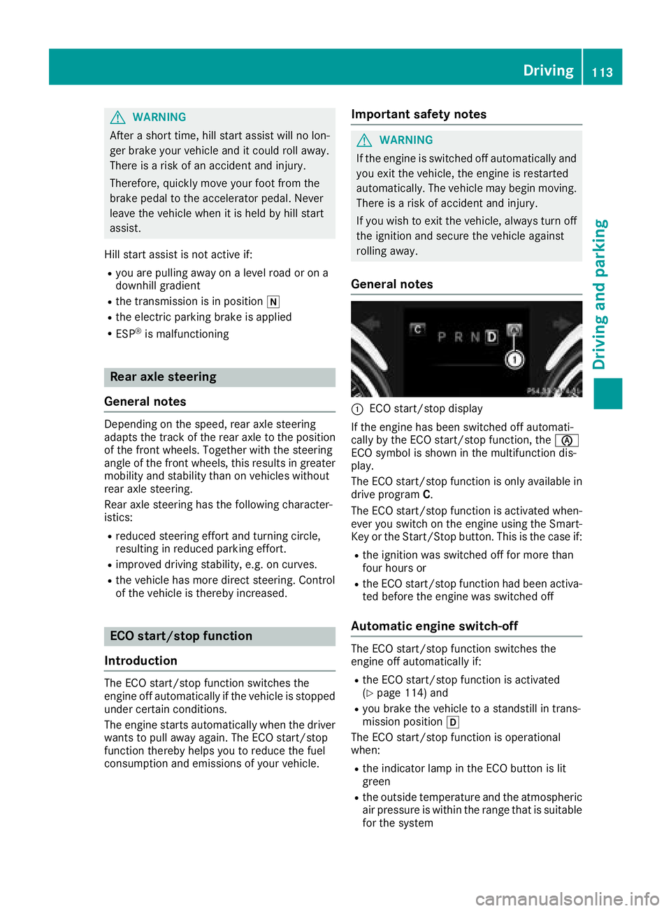 MERCEDES-BENZ AMG GT ROADSTER 2018 Owners Manual GWARNING
After a short time, hill start assist will no lon-
ger brake your vehicle and it could roll away.
There is a risk of an accident and injury.
Therefore, quickly move your foot from the
brake p MERCEDES-BENZ AMG GT ROADSTER 2018 Owners Manual GWARNING
After a short time, hill start assist will no lon-
ger brake your vehicle and it could roll away.
There is a risk of an accident and injury.
Therefore, quickly move your foot from the
brake p