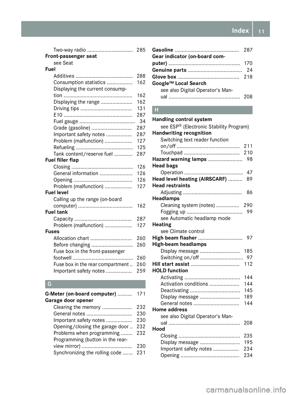 MERCEDES-BENZ AMG GT ROADSTER 2018 User Guide Two-way radio ................................ 285
Front-passenger seat
see Seat
Fuel
Additives ........................................2 88
Consumption statistics .................. 162
Displaying th MERCEDES-BENZ AMG GT ROADSTER 2018 User Guide Two-way radio ................................ 285
Front-passenger seat
see Seat
Fuel
Additives ........................................2 88
Consumption statistics .................. 162
Displaying th