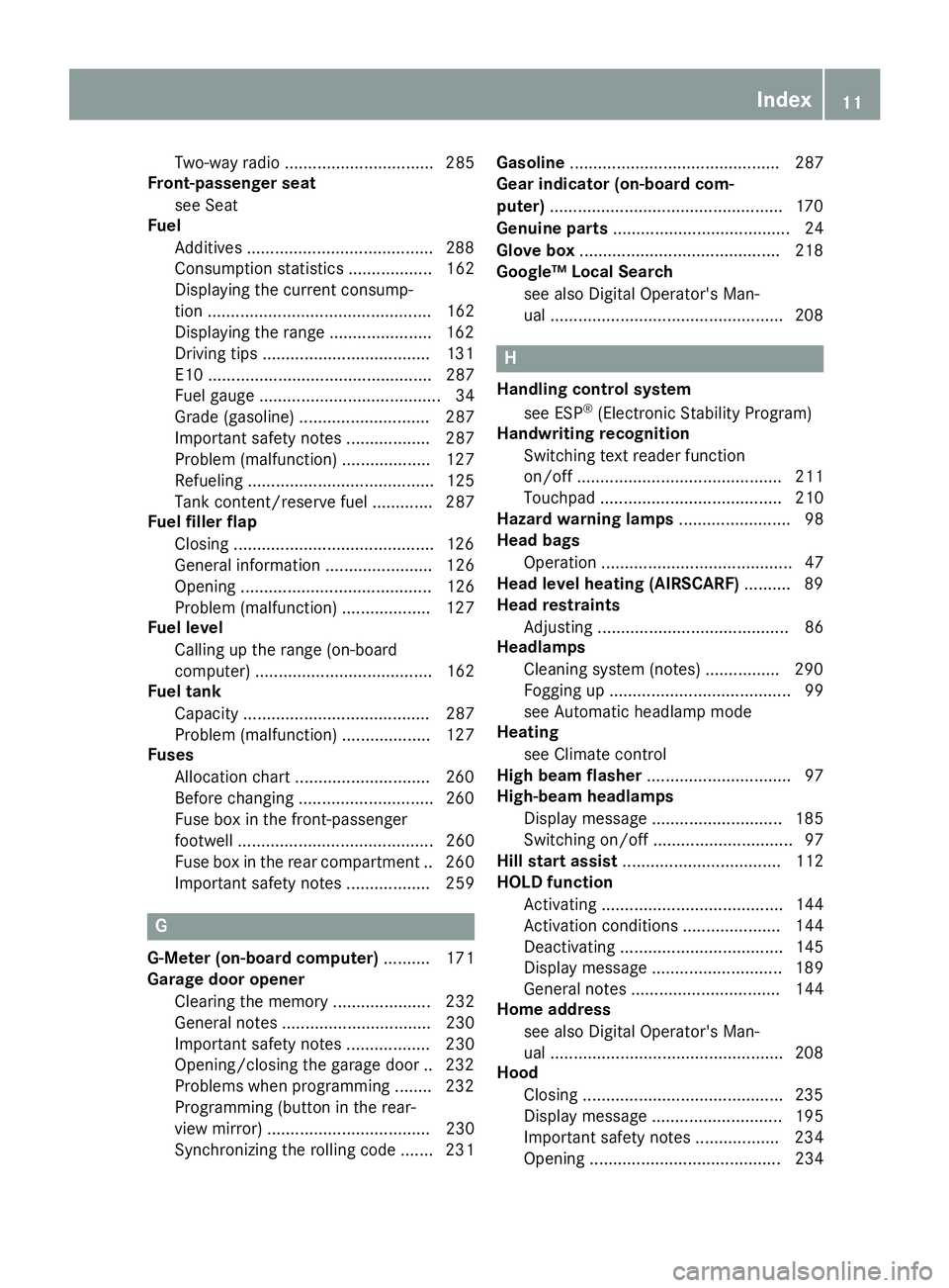 MERCEDES-BENZ AMG GT ROADSTER 2018  Owners Manual Two-way radio ................................ 285
Front-passenger seat
see Seat
Fuel
Additives ........................................2 88
Consumption statistics .................. 162
Displaying th