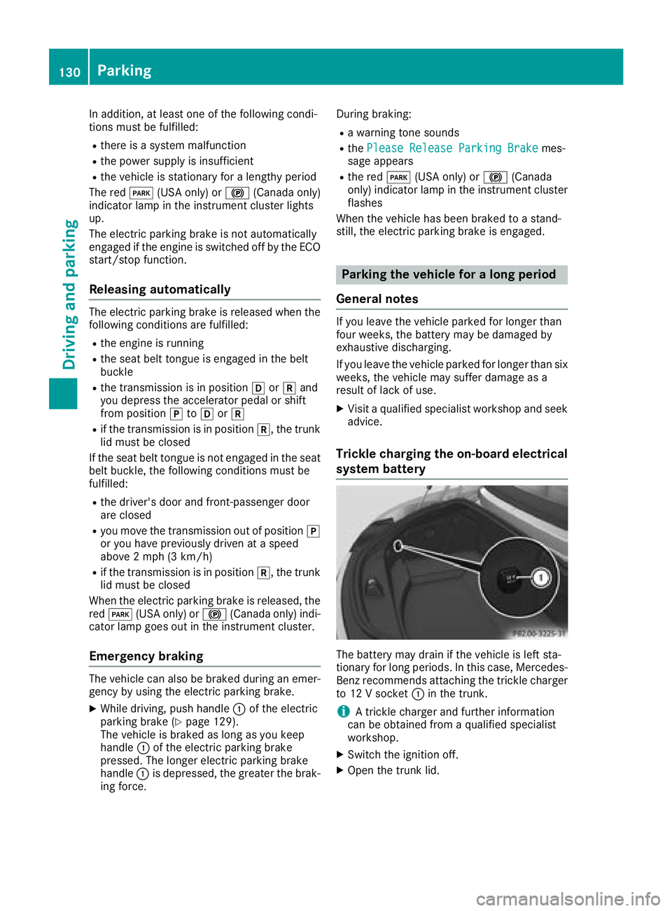 MERCEDES-BENZ AMG GT ROADSTER 2018 Owners Manual In addition, at least one of the following condi-
tions must be fulfilled:
Rthere is a system malfunction
Rthe power supply is insufficient
Rthe vehicle is stationary for a lengthy period
The red F(US MERCEDES-BENZ AMG GT ROADSTER 2018 Owners Manual In addition, at least one of the following condi-
tions must be fulfilled:
Rthere is a system malfunction
Rthe power supply is insufficient
Rthe vehicle is stationary for a lengthy period
The red F(US