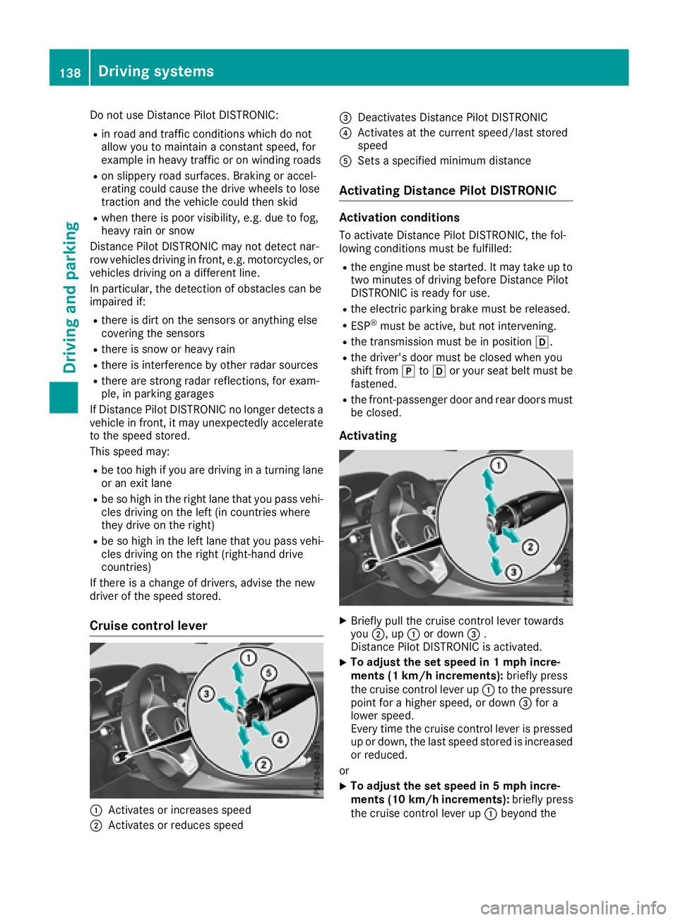 MERCEDES-BENZ AMG GT ROADSTER 2018 Owners Manual Do not use Distance Pilot DISTRONIC:
Rin road and traffic conditions which do not
allow you to maintain a constant speed, for
example in heavy traffic or on winding roads
Ron slippery road surfaces. B MERCEDES-BENZ AMG GT ROADSTER 2018 Owners Manual Do not use Distance Pilot DISTRONIC:
Rin road and traffic conditions which do not
allow you to maintain a constant speed, for
example in heavy traffic or on winding roads
Ron slippery road surfaces. B