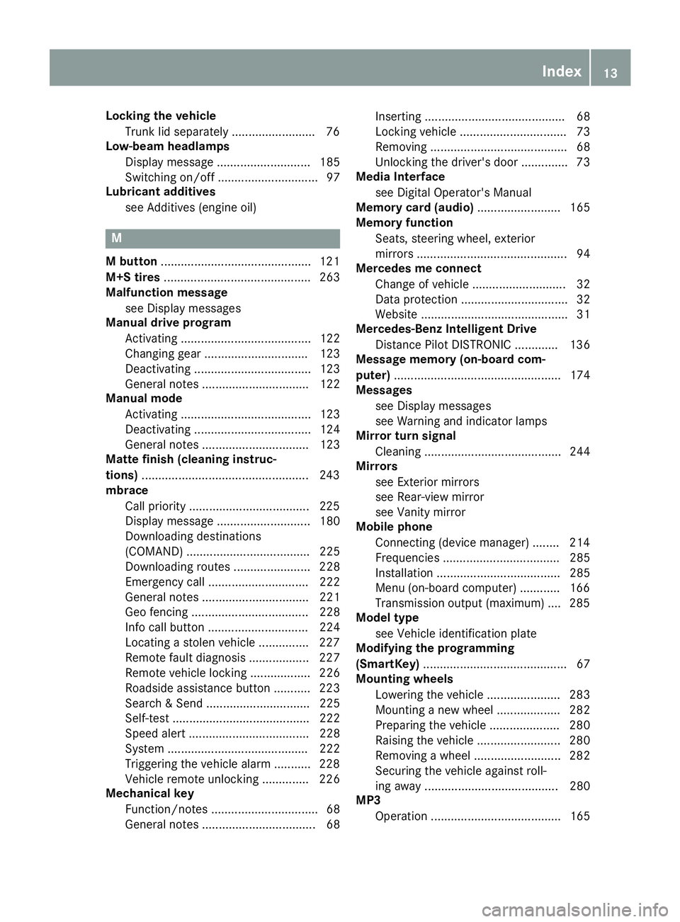 MERCEDES-BENZ AMG GT ROADSTER 2018  Owners Manual Locking the vehicleTrunk lid separately ........................ .76
Low-beam headlamps
Display message ............................ 185
Switching on/off .............................. 97
Lubricant ad