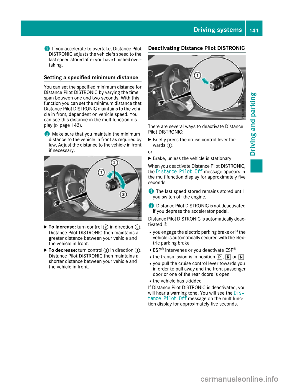 MERCEDES-BENZ AMG GT ROADSTER 2018 Owners Manual iIf you accelerate to overtake, Distance Pilot
DISTRONIC adjusts the vehicle's speed to the
last speed stored after you have finished over-
taking.
Setting a specified minimum distance
You can set MERCEDES-BENZ AMG GT ROADSTER 2018 Owners Manual iIf you accelerate to overtake, Distance Pilot
DISTRONIC adjusts the vehicle's speed to the
last speed stored after you have finished over-
taking.
Setting a specified minimum distance
You can set