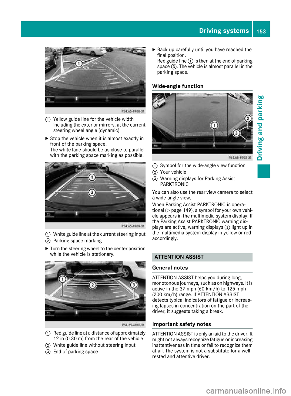 MERCEDES-BENZ AMG GT ROADSTER 2018 Owners Manual :Yellow guide line for the vehicle width
including the exterior mirrors, at the current
steering wheel angle (dynamic)
XStop the vehicle when it is almost exactly in
front of the parking space.
The wh MERCEDES-BENZ AMG GT ROADSTER 2018 Owners Manual :Yellow guide line for the vehicle width
including the exterior mirrors, at the current
steering wheel angle (dynamic)
XStop the vehicle when it is almost exactly in
front of the parking space.
The wh