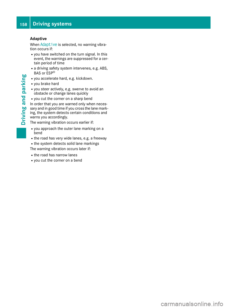 MERCEDES-BENZ AMG GT ROADSTER 2018 Owners Manual Adaptive
WhenAdaptiveis selected, no warning vibra-
tio noccur sif:
Ryou have switched on th etur nsignal. In this
event ,th ewarning sare suppressed for acer -
tai nperiod of tim e
Radriving safet ys MERCEDES-BENZ AMG GT ROADSTER 2018 Owners Manual Adaptive
WhenAdaptiveis selected, no warning vibra-
tio noccur sif:
Ryou have switched on th etur nsignal. In this
event ,th ewarning sare suppressed for acer -
tai nperiod of tim e
Radriving safet ys