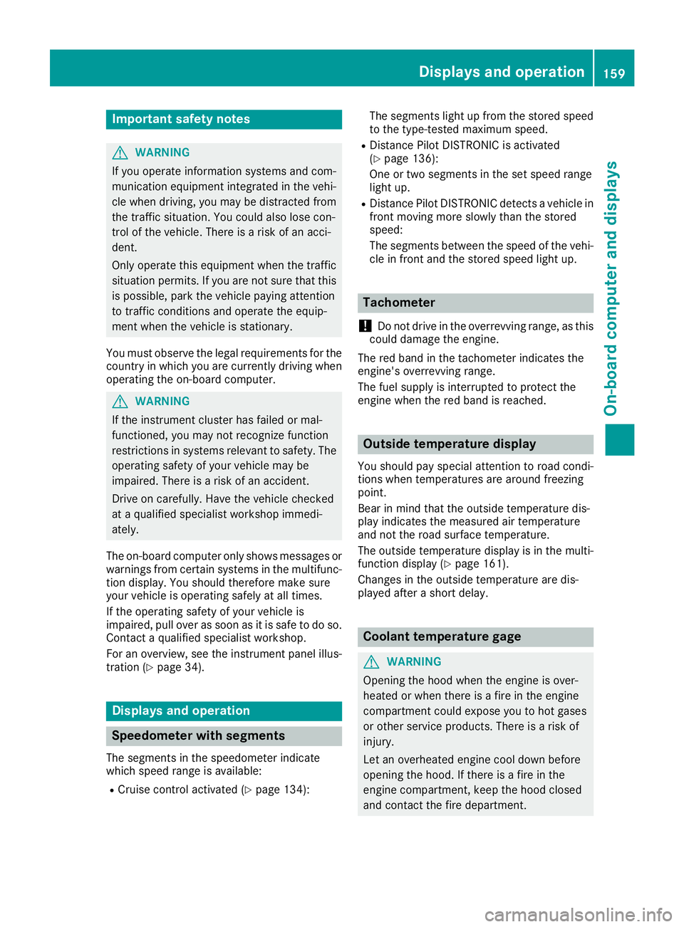 MERCEDES-BENZ AMG GT ROADSTER 2018 Owners Manual Important safety notes
GWARNING
If you operate information systems and com-
munication equipmen tintegrate din th evehi-
cle when driving ,you may be distracte dfrom
th etraffic situation .You could a MERCEDES-BENZ AMG GT ROADSTER 2018 Owners Manual Important safety notes
GWARNING
If you operate information systems and com-
munication equipmen tintegrate din th evehi-
cle when driving ,you may be distracte dfrom
th etraffic situation .You could a