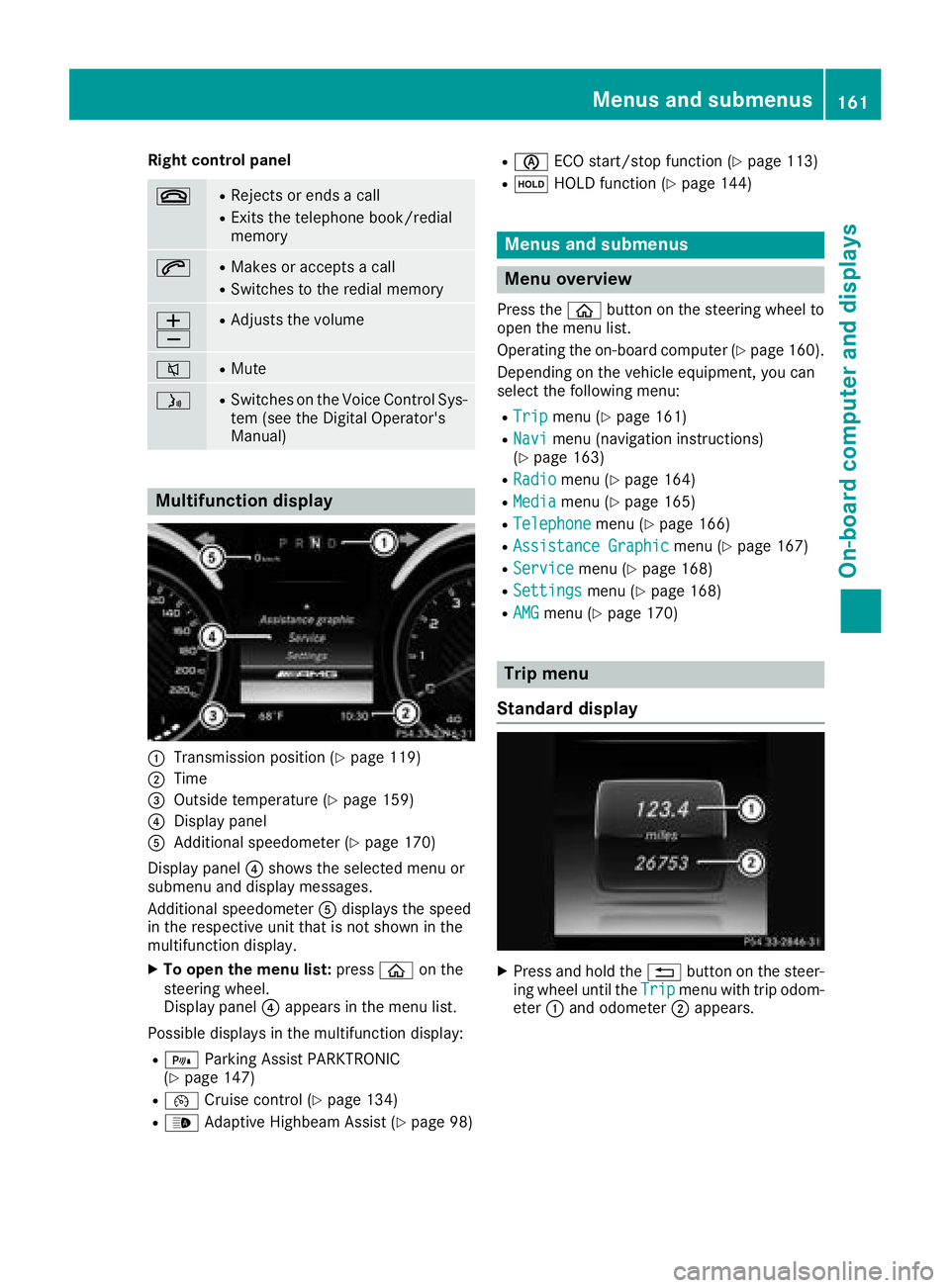 MERCEDES-BENZ AMG GT ROADSTER 2018 Owners Manual Right control panel
~RRejects or ends a call
RExits the telephone book/redial
memory
6RMakes or accepts a call
RSwitches to the redial memory
W
XRAdjusts the volume
8RMute
óRSwitches on the Voice Con MERCEDES-BENZ AMG GT ROADSTER 2018 Owners Manual Right control panel
~RRejects or ends a call
RExits the telephone book/redial
memory
6RMakes or accepts a call
RSwitches to the redial memory
W
XRAdjusts the volume
8RMute
óRSwitches on the Voice Con