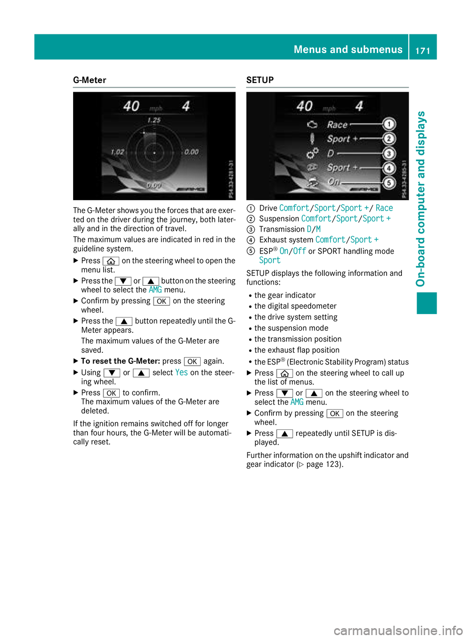 MERCEDES-BENZ AMG GT ROADSTER 2018 Owners Manual G-Meter
The G-Meter shows you the forces that are exer-
ted on the driver during the journey, both later-
ally and in the direction of travel.
The maximum values are indicated in red in theguideline s MERCEDES-BENZ AMG GT ROADSTER 2018 Owners Manual G-Meter
The G-Meter shows you the forces that are exer-
ted on the driver during the journey, both later-
ally and in the direction of travel.
The maximum values are indicated in red in theguideline s