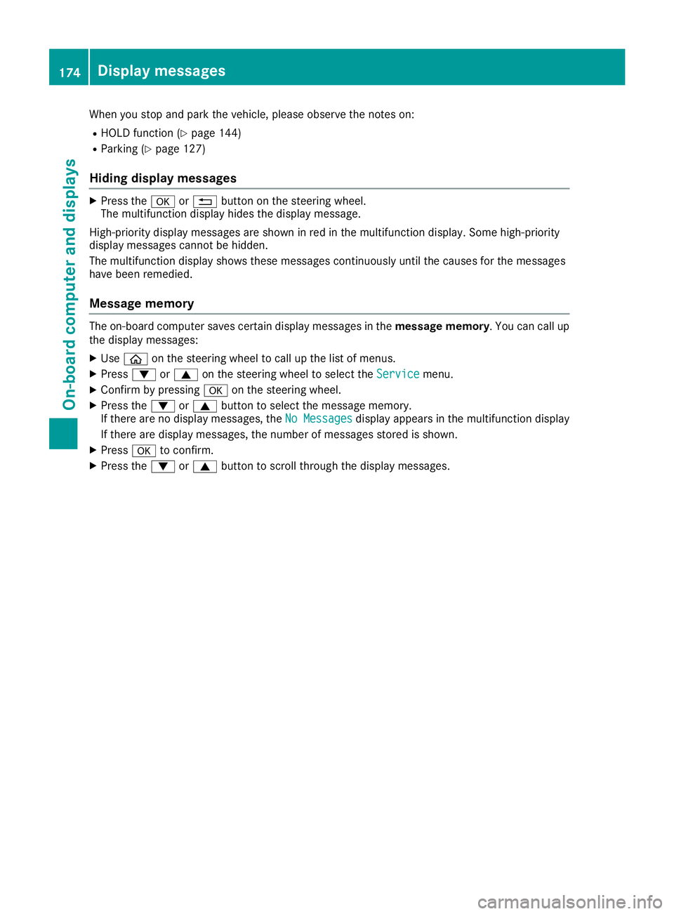 MERCEDES-BENZ AMG GT ROADSTER 2018 Owners Manual When you stop and park the vehicle, please observe the notes on:
RHOLD function (Ypage 144)
RParking (Ypage 127)
Hiding display messages
XPress theaor% button on the steering wheel.
The multifunction MERCEDES-BENZ AMG GT ROADSTER 2018 Owners Manual When you stop and park the vehicle, please observe the notes on:
RHOLD function (Ypage 144)
RParking (Ypage 127)
Hiding display messages
XPress theaor% button on the steering wheel.
The multifunction