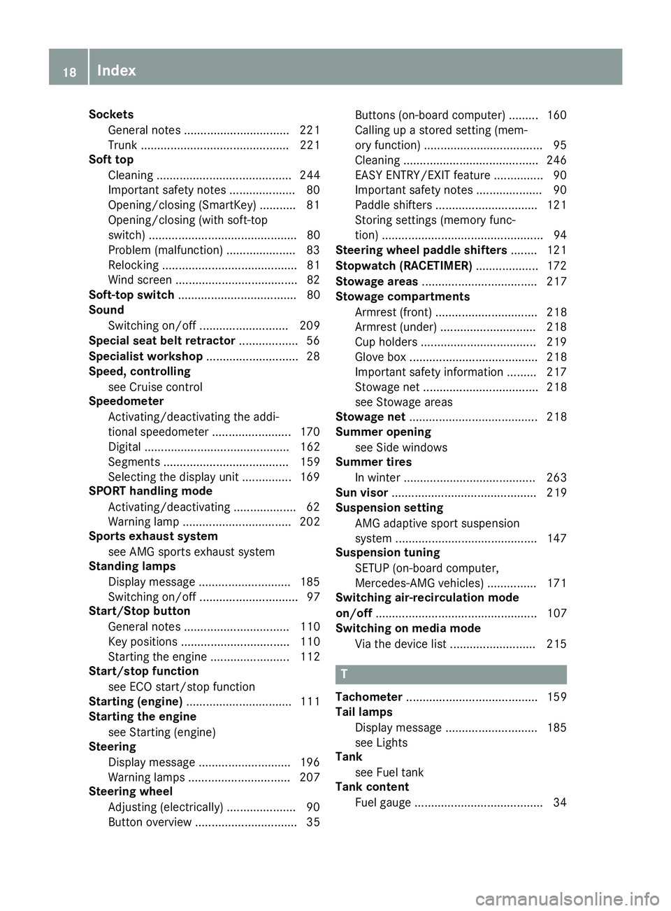 MERCEDES-BENZ AMG GT ROADSTER 2018  Owners Manual SocketsGeneral notes ................................ 221
Trunk ............................................. 221
Soft top
Cleaning ......................................... 244
Important safety notes