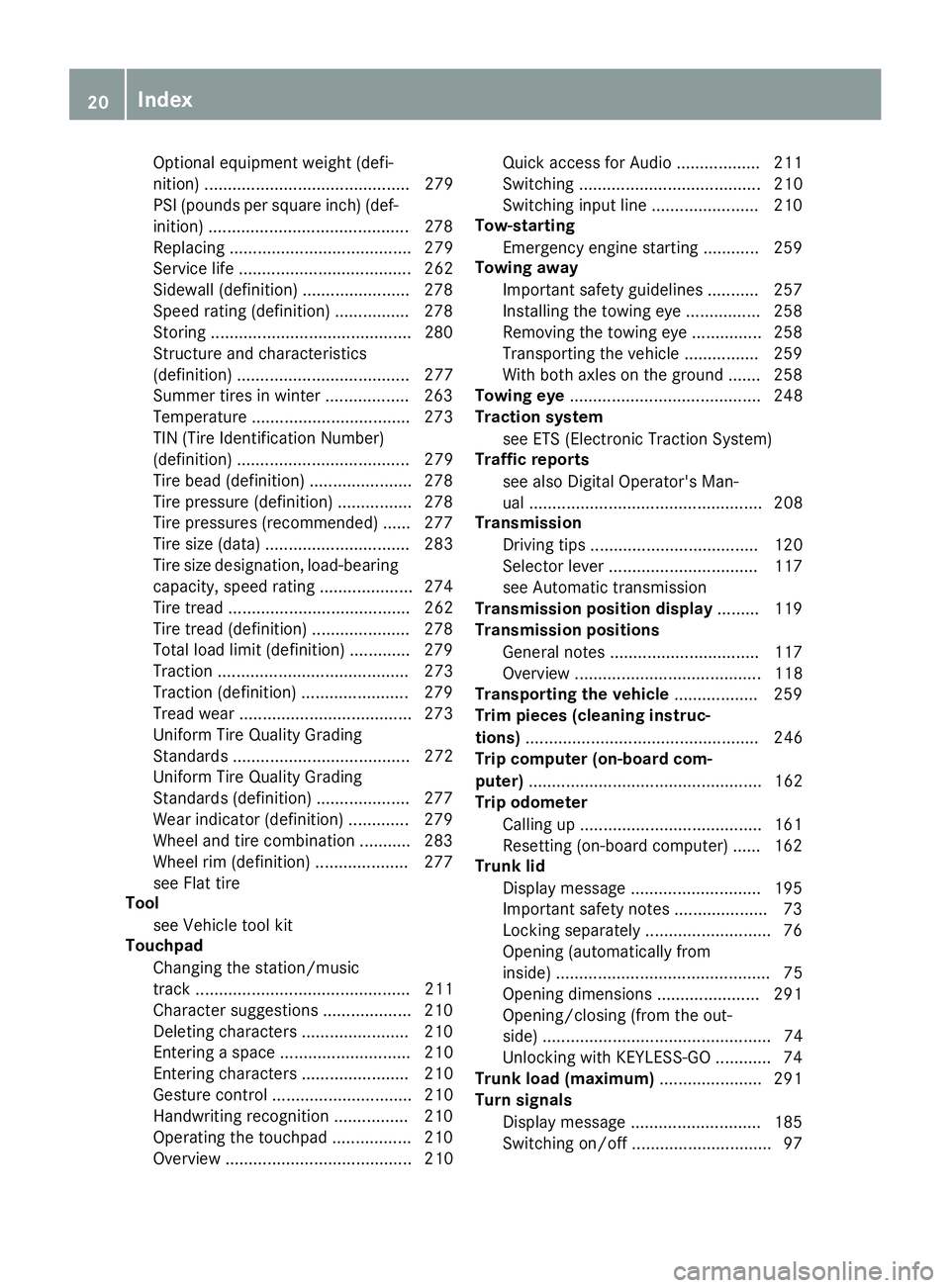 MERCEDES-BENZ AMG GT ROADSTER 2018 Owners Guide Optional equipment weight (defi-
nition) ............................................ 279
PSI (pounds per square inch) (def-
inition) ...........................................278
Replacing ......... MERCEDES-BENZ AMG GT ROADSTER 2018 Owners Guide Optional equipment weight (defi-
nition) ............................................ 279
PSI (pounds per square inch) (def-
inition) ...........................................278
Replacing .........