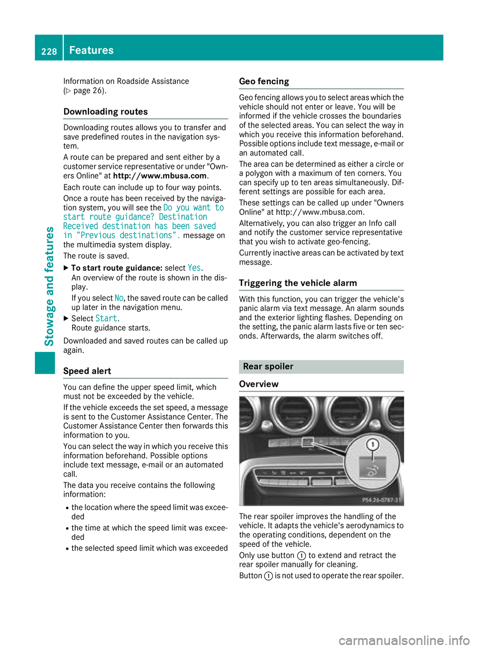 MERCEDES-BENZ AMG GT ROADSTER 2018 Owners Manual Information on Roadside Assistance
(Ypage 26).
Downloading routes
Downloading routes allows you to transfer and
save predefined routes in the navigation sys-
tem.
A route can be prepared and sent eith MERCEDES-BENZ AMG GT ROADSTER 2018 Owners Manual Information on Roadside Assistance
(Ypage 26).
Downloading routes
Downloading routes allows you to transfer and
save predefined routes in the navigation sys-
tem.
A route can be prepared and sent eith