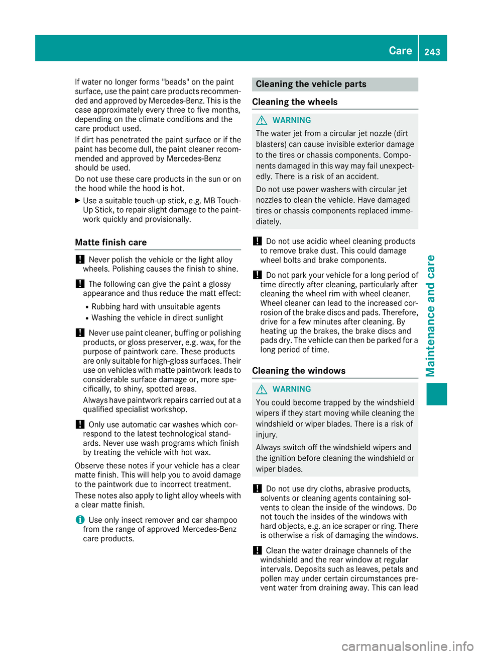 MERCEDES-BENZ AMG GT ROADSTER 2018  Owners Manual If water no longer forms "beads" on the paint
surface, use the paint care products recommen-
ded and approved by Mercedes-Benz. This is the
case approximately every three to five months,
depen MERCEDES-BENZ AMG GT ROADSTER 2018  Owners Manual If water no longer forms "beads" on the paint
surface, use the paint care products recommen-
ded and approved by Mercedes-Benz. This is the
case approximately every three to five months,
depen