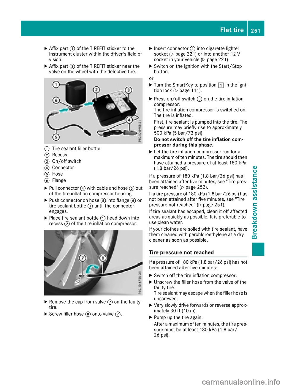 MERCEDES-BENZ AMG GT ROADSTER 2018 Owners Manual XAffix part:of the TIREFIT sticker to the
instrument cluster within the driver's field of
vision.
XAffix part ;of the TIREFIT sticker near the
valve on the wheel with the defective tire.
:Tire sea MERCEDES-BENZ AMG GT ROADSTER 2018 Owners Manual XAffix part:of the TIREFIT sticker to the
instrument cluster within the driver's field of
vision.
XAffix part ;of the TIREFIT sticker near the
valve on the wheel with the defective tire.
:Tire sea