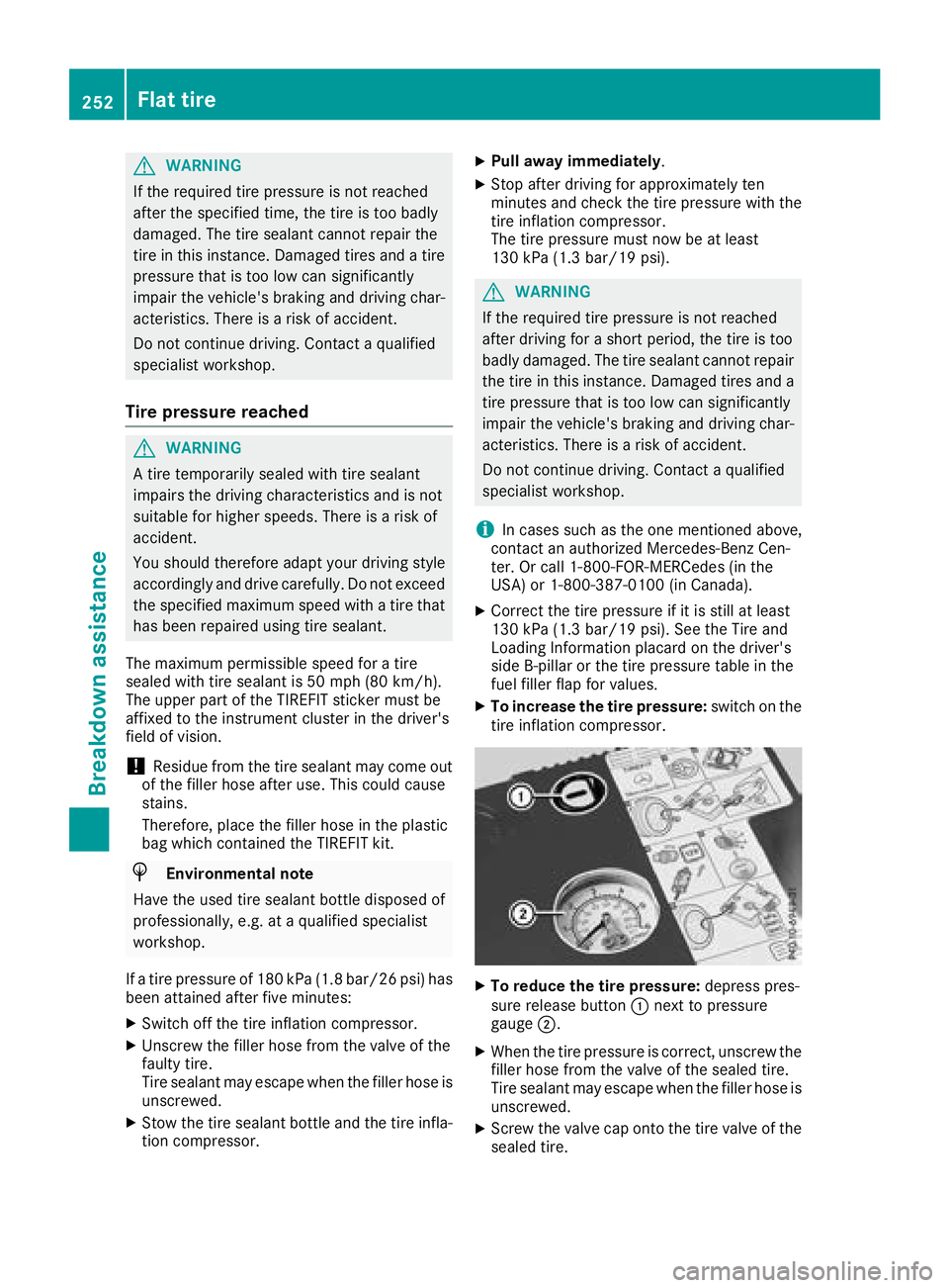 MERCEDES-BENZ AMG GT ROADSTER 2018 Owners Manual GWARNING
If the required tire pressure is not reached
after the specified time, the tire is too badly
damaged. The tire sealant cannot repair the
tire in this instance. Damaged tires and a tire
pressu MERCEDES-BENZ AMG GT ROADSTER 2018 Owners Manual GWARNING
If the required tire pressure is not reached
after the specified time, the tire is too badly
damaged. The tire sealant cannot repair the
tire in this instance. Damaged tires and a tire
pressu