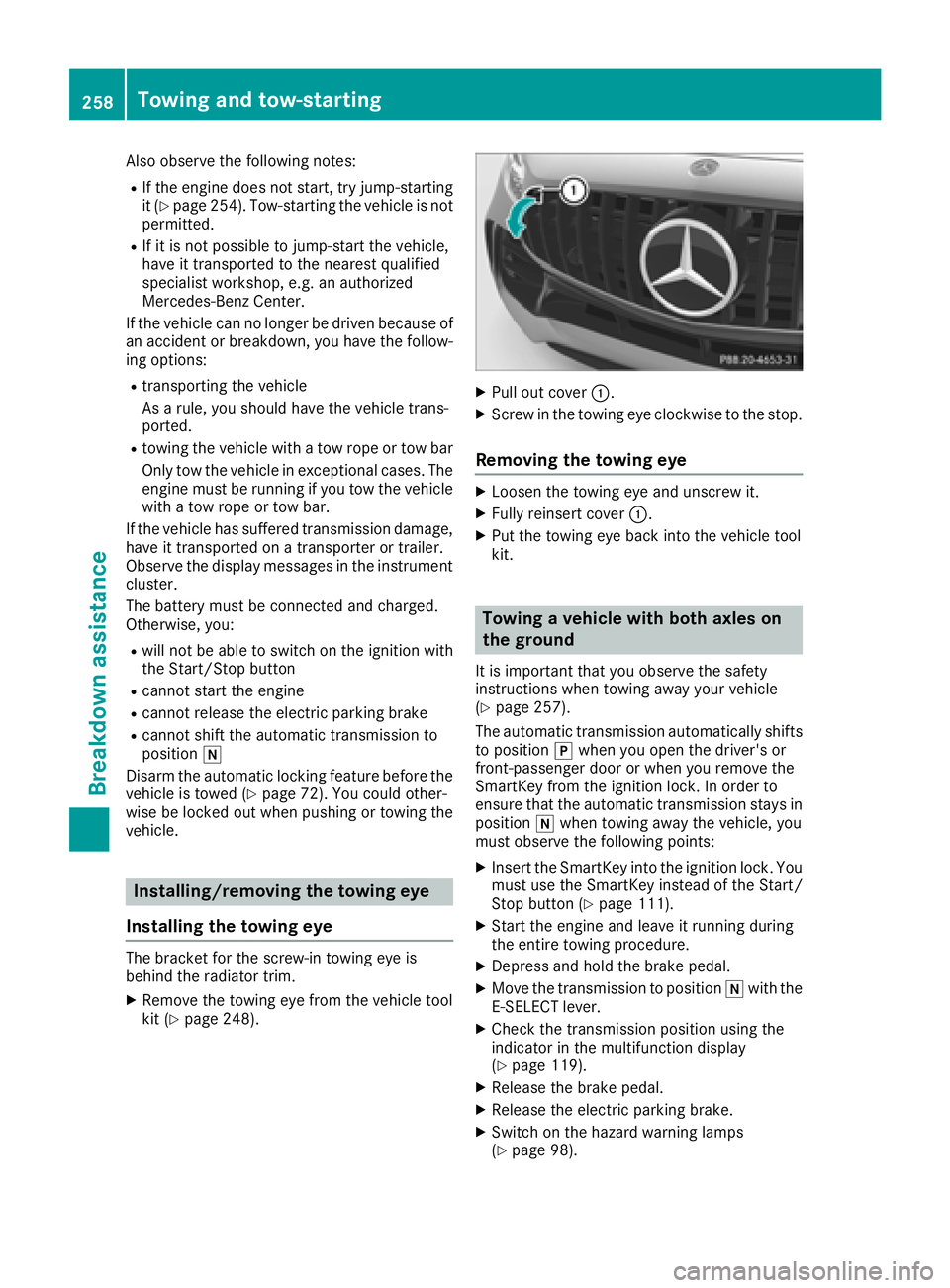 MERCEDES-BENZ AMG GT ROADSTER 2018 Owners Manual Also observe the following notes:
RIf the engine does not start, try jump-starting
it (Ypage 254). Tow-starting the vehicle is not
permitted.
RIf it is not possible to jump-start the vehicle,
have it MERCEDES-BENZ AMG GT ROADSTER 2018 Owners Manual Also observe the following notes:
RIf the engine does not start, try jump-starting
it (Ypage 254). Tow-starting the vehicle is not
permitted.
RIf it is not possible to jump-start the vehicle,
have it