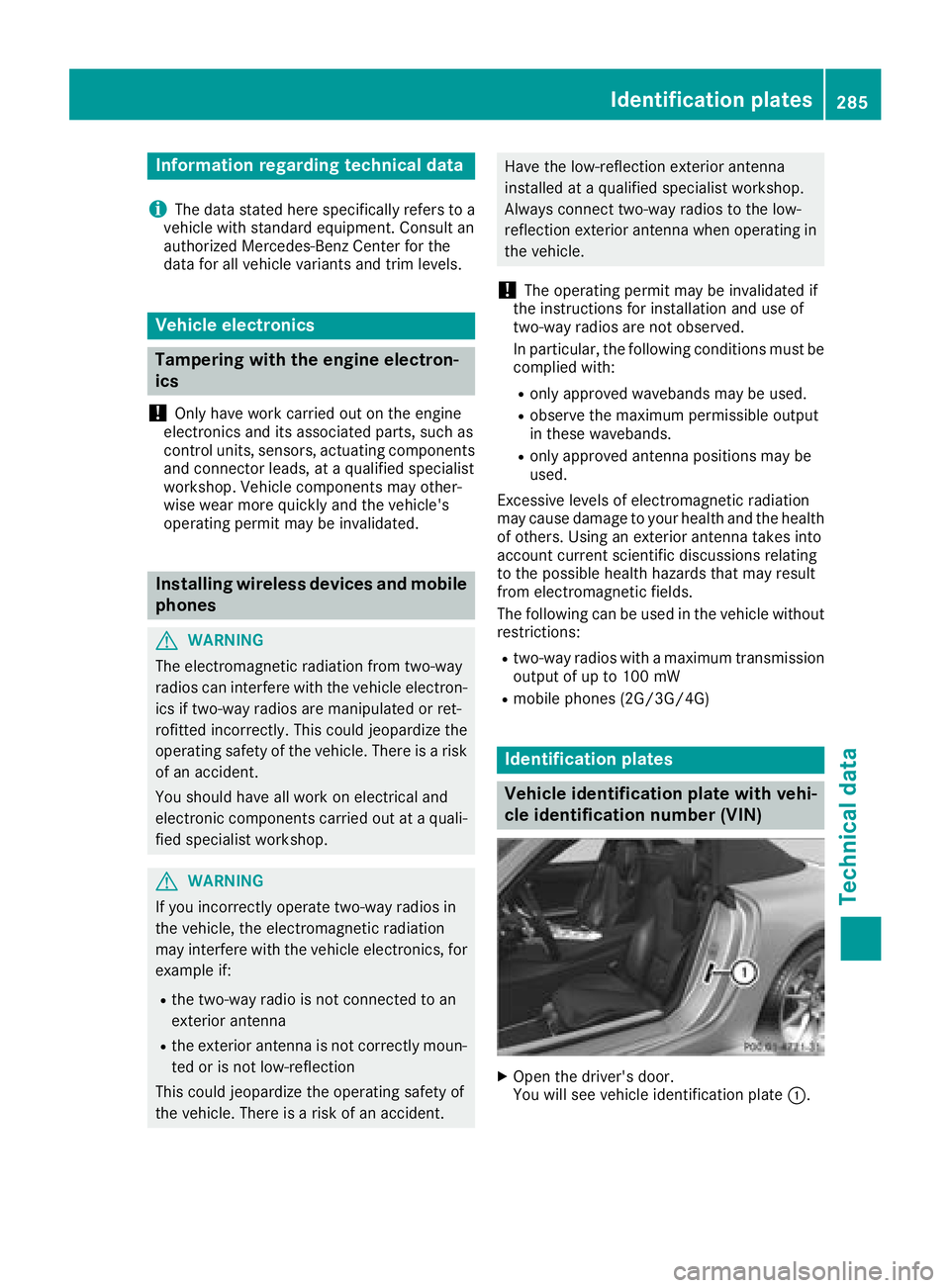 MERCEDES-BENZ AMG GT ROADSTER 2018 Owners Manual Information regarding technical data
i
The dat astate dher especifically refers to a
vehicl ewit hstandard equipment. Consult an
authorize dMercedes-Ben zCente rfor th e
dat afor all vehicl evariants MERCEDES-BENZ AMG GT ROADSTER 2018 Owners Manual Information regarding technical data
i
The dat astate dher especifically refers to a
vehicl ewit hstandard equipment. Consult an
authorize dMercedes-Ben zCente rfor th e
dat afor all vehicl evariants