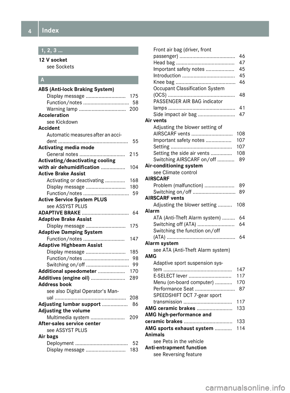 MERCEDES-BENZ AMG GT ROADSTER 2018  Owners Manual 1, 2, 3 ...
12 V socketsee Sockets
A
ABS (Anti-lock Braking System)Display message ............................ 175
Function/notes ................................ 58
Warning lamp ....................