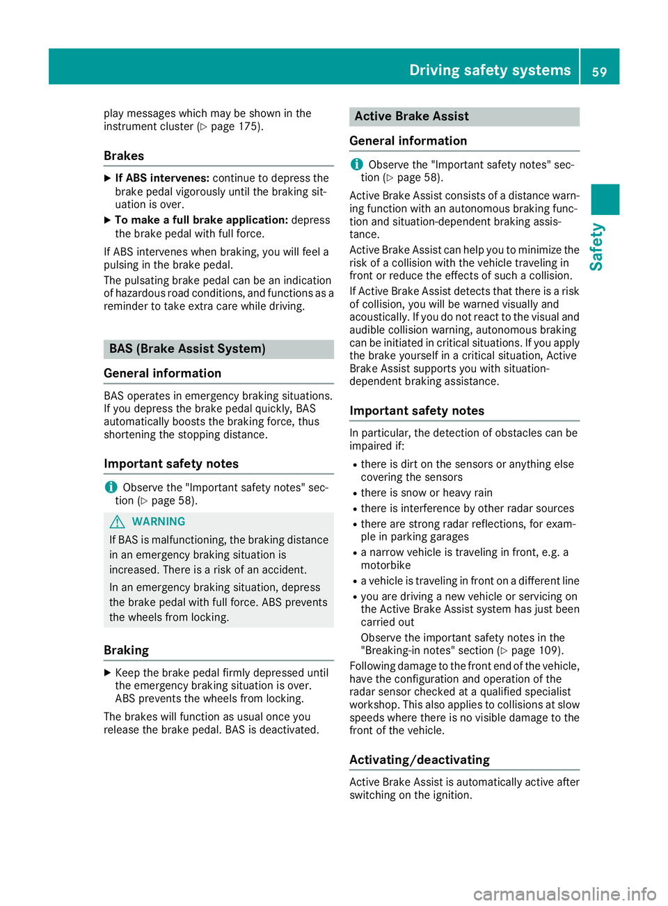 MERCEDES-BENZ AMG GT ROADSTER 2018 Repair Manual play messages which may be shown in the
instrument cluster (Ypage 175).
Brakes
XIf ABS intervenes:continue to depress the
brake pedal vigorously until the braking sit-
uation is over.
XTo make a full MERCEDES-BENZ AMG GT ROADSTER 2018 Repair Manual play messages which may be shown in the
instrument cluster (Ypage 175).
Brakes
XIf ABS intervenes:continue to depress the
brake pedal vigorously until the braking sit-
uation is over.
XTo make a full
