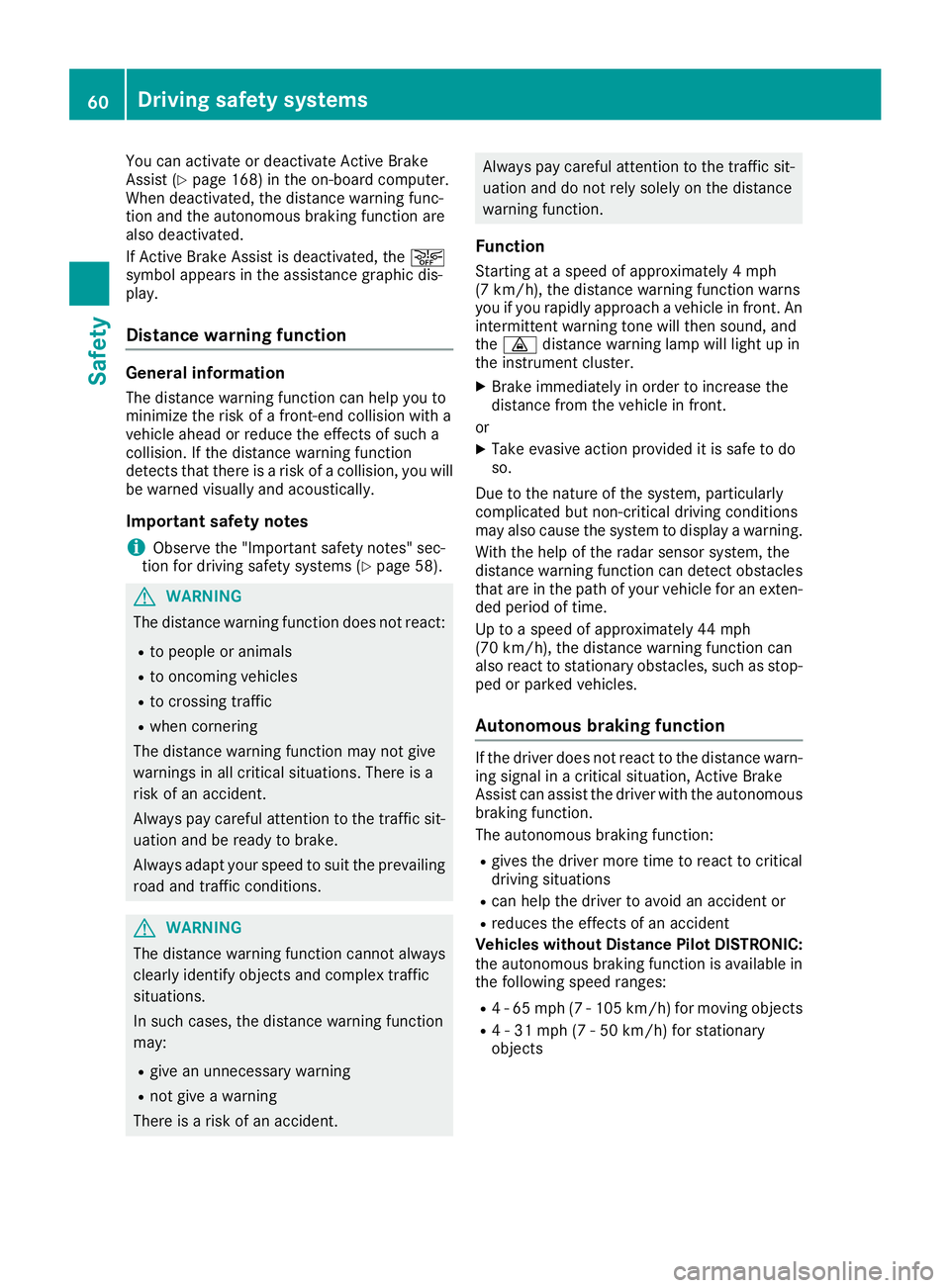 MERCEDES-BENZ AMG GT ROADSTER 2018  Owners Manual You can activate or deactivate Active Brake
Assist (Ypage 168) in the on-board computer.
When deactivated, the distance warning func-
tion and the autonomous braking function are
also deactivated.
If 