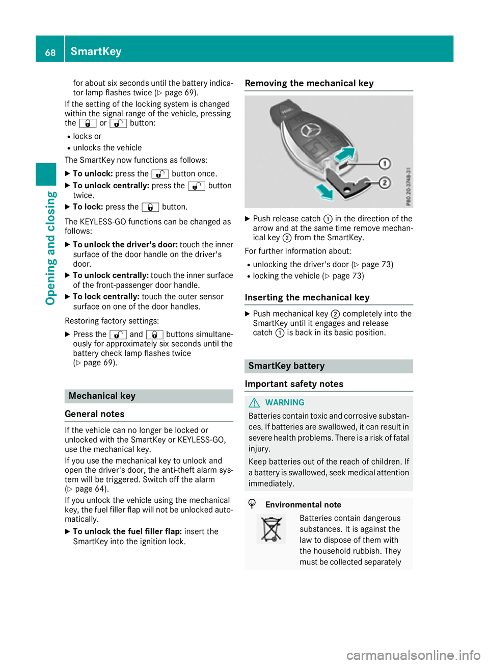 MERCEDES-BENZ AMG GT ROADSTER 2018  Owners Manual for about six seconds until the battery indica-
tor lamp flashes twice (Ypage 69).
If the setting of the locking system is changed
within the signal range of the vehicle, pressing
the & or% button:
Rl