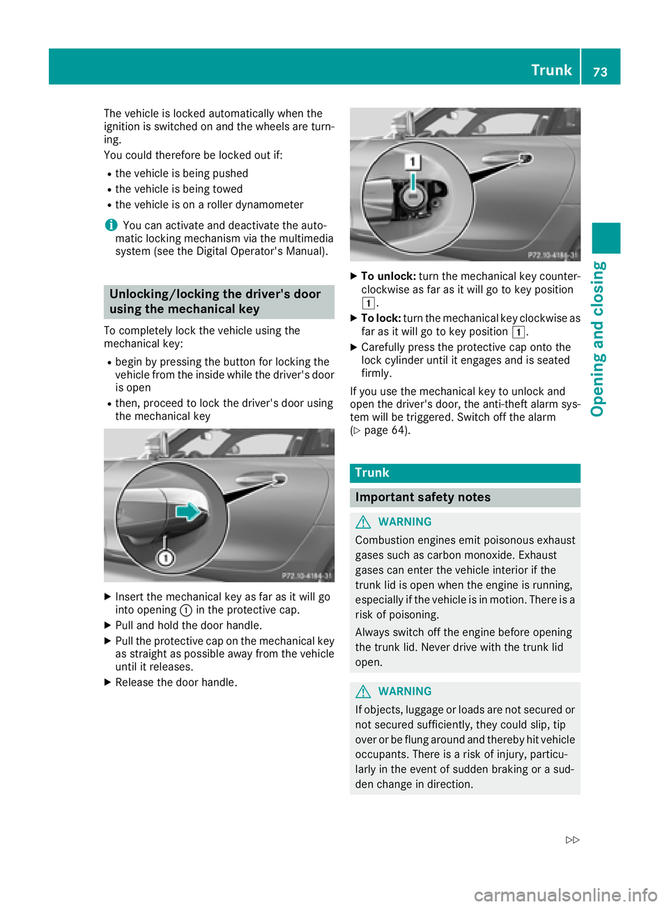 MERCEDES-BENZ AMG GT ROADSTER 2018 Manual PDF The vehicle is locked automatically when the
ignition is switched on and the wheels are turn-
ing.
You could therefore be locked out if:
Rthe vehicle is being pushed
Rthe vehicle is being towed
Rthe v MERCEDES-BENZ AMG GT ROADSTER 2018 Manual PDF The vehicle is locked automatically when the
ignition is switched on and the wheels are turn-
ing.
You could therefore be locked out if:
Rthe vehicle is being pushed
Rthe vehicle is being towed
Rthe v