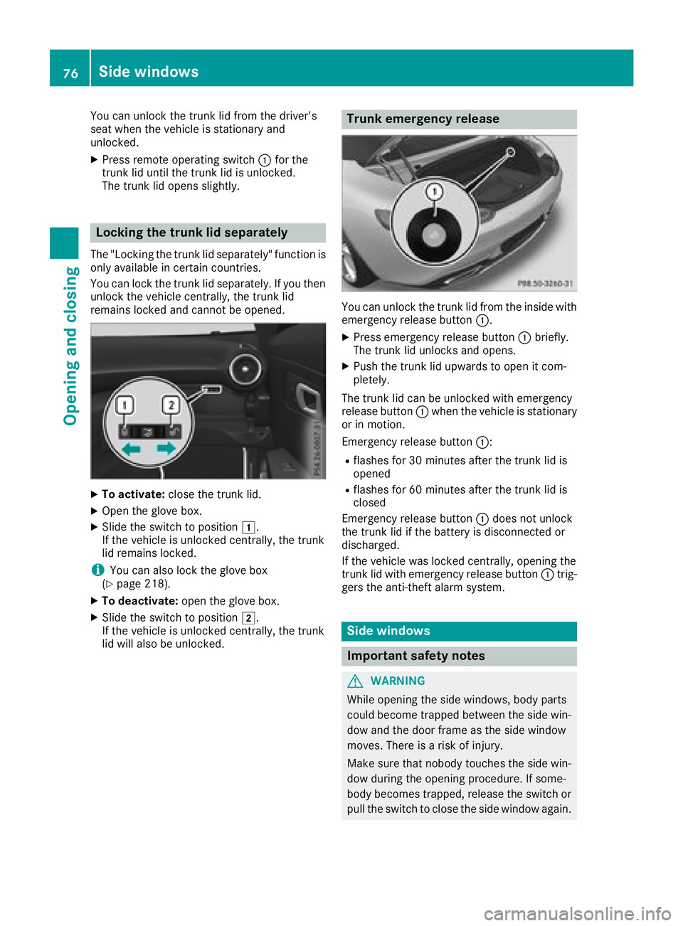 MERCEDES-BENZ AMG GT ROADSTER 2018 Manual PDF You can unlock the trunk lid from the driver's
seat when the vehicle is stationary and
unlocked.
XPress remote operating switch:for the
trunk lid until the trunk lid is unlocked.
The trunk lid ope MERCEDES-BENZ AMG GT ROADSTER 2018 Manual PDF You can unlock the trunk lid from the driver's
seat when the vehicle is stationary and
unlocked.
XPress remote operating switch:for the
trunk lid until the trunk lid is unlocked.
The trunk lid ope