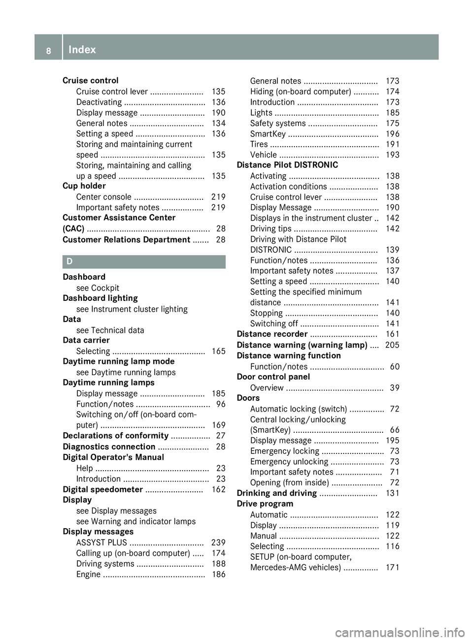 MERCEDES-BENZ AMG GT ROADSTER 2018 Owners Manual Cruise controlCruise control lever .......................135
Deactivating ................................... 136
Display message ............................ 190
General notes ...................... MERCEDES-BENZ AMG GT ROADSTER 2018 Owners Manual Cruise controlCruise control lever .......................135
Deactivating ................................... 136
Display message ............................ 190
General notes ......................