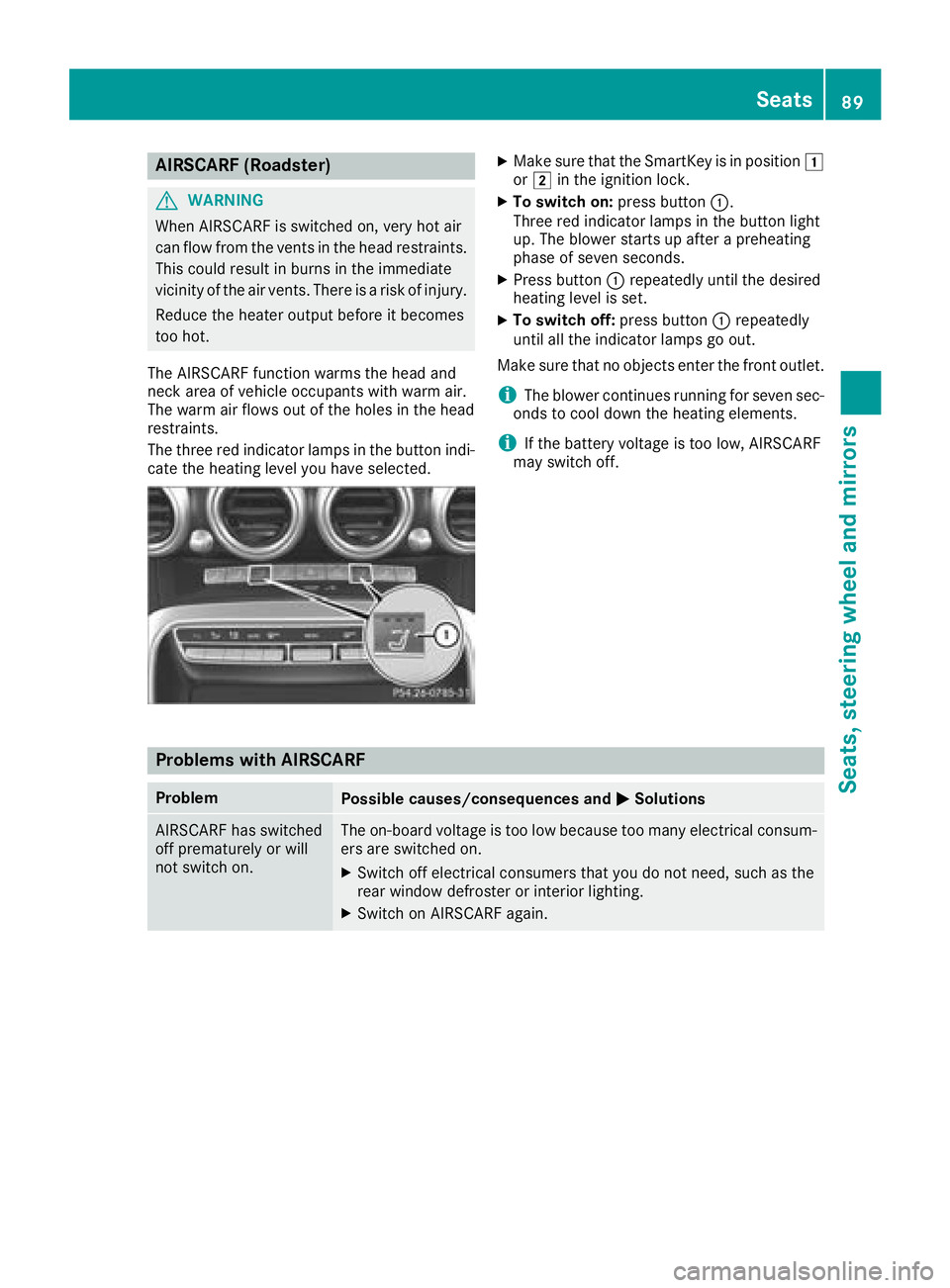 MERCEDES-BENZ AMG GT ROADSTER 2018 Owners Manual AIRSCARF (Roadster)
GWARNIN G
When AIRSCARF is switched on ,ver yhot air
can flo wfrom th events in th ehead restraints .
This could result in burn sin th eimmediat e
vicinity of th eair vents .There MERCEDES-BENZ AMG GT ROADSTER 2018 Owners Manual AIRSCARF (Roadster)
GWARNIN G
When AIRSCARF is switched on ,ver yhot air
can flo wfrom th events in th ehead restraints .
This could result in burn sin th eimmediat e
vicinity of th eair vents .There
