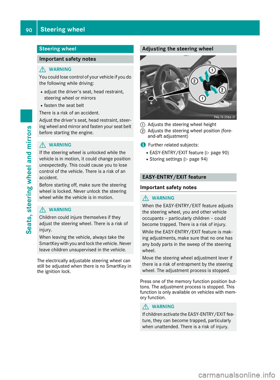 MERCEDES-BENZ AMG GT ROADSTER 2018 Owners Manual Steering wheel
Important safety notes
GWARNING
You could lose control of your vehicle if you do the following while driving:
Radjust the driver's seat, head restraint,
steering wheel or mirrors
Rf MERCEDES-BENZ AMG GT ROADSTER 2018 Owners Manual Steering wheel
Important safety notes
GWARNING
You could lose control of your vehicle if you do the following while driving:
Radjust the driver's seat, head restraint,
steering wheel or mirrors
Rf