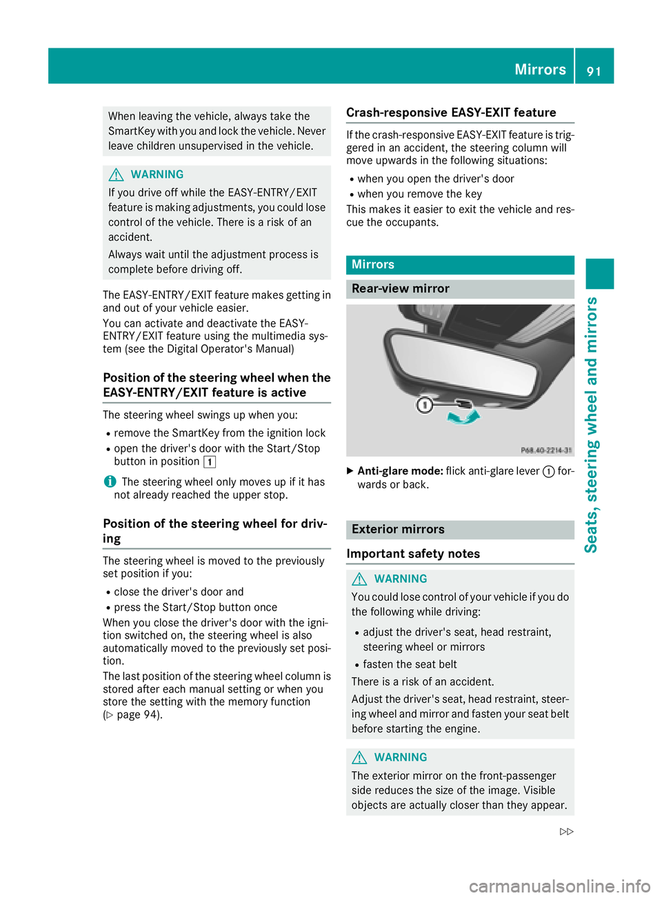 MERCEDES-BENZ AMG GT ROADSTER 2018 Owners Manual When leaving the vehicle, always take the
SmartKey with you and lock the vehicle. Never
leave children unsupervised in the vehicle.
GWARNING
If you drive off while the EASY-ENTRY/EXIT
feature is makin MERCEDES-BENZ AMG GT ROADSTER 2018 Owners Manual When leaving the vehicle, always take the
SmartKey with you and lock the vehicle. Never
leave children unsupervised in the vehicle.
GWARNING
If you drive off while the EASY-ENTRY/EXIT
feature is makin