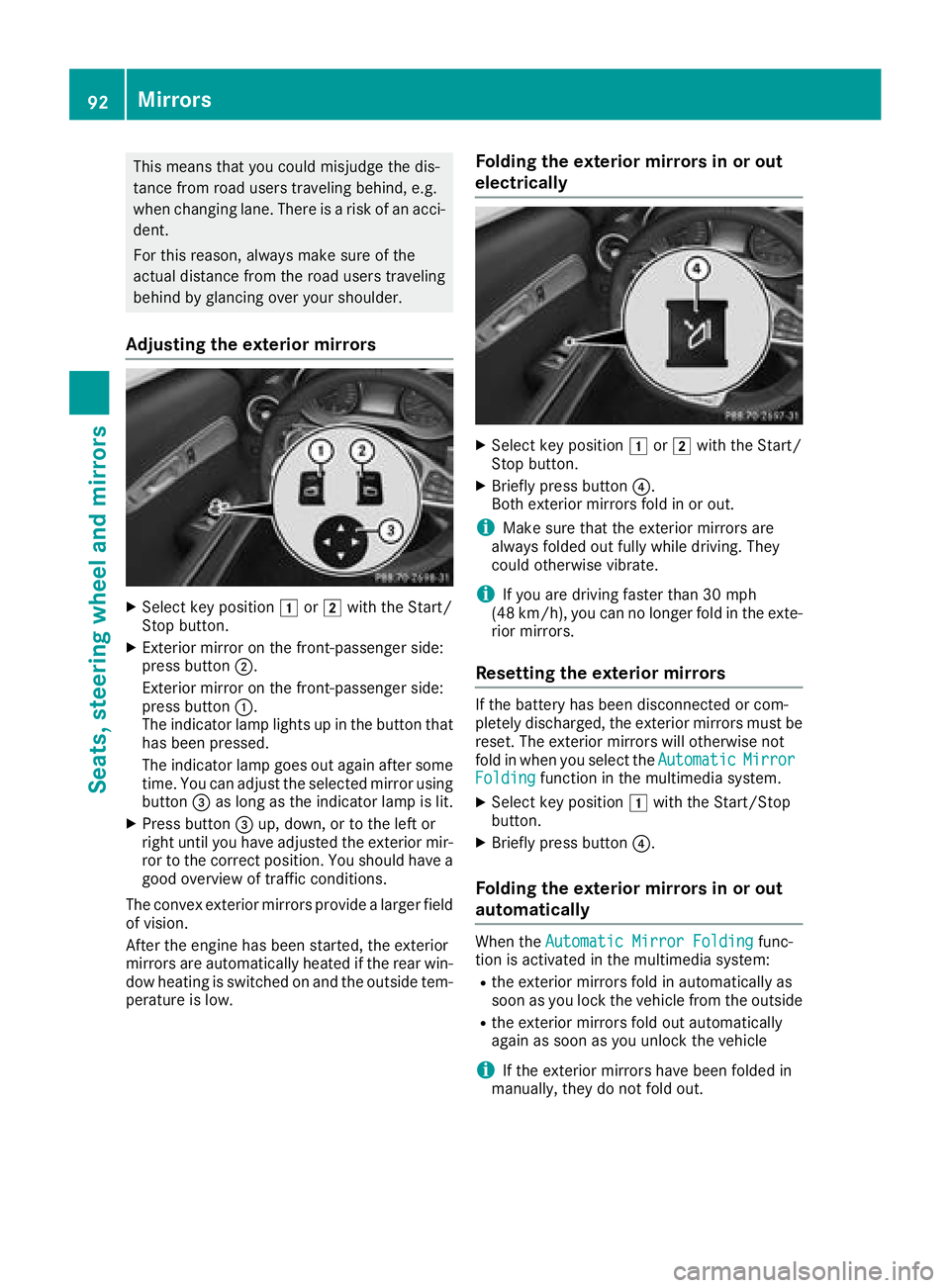 MERCEDES-BENZ AMG GT ROADSTER 2018 Owners Manual This means that you could misjudge the dis-
tance from road users traveling behind, e.g.
when changing lane. There is a risk of an acci-
dent.
For this reason, always make sure of the
actual distance MERCEDES-BENZ AMG GT ROADSTER 2018 Owners Manual This means that you could misjudge the dis-
tance from road users traveling behind, e.g.
when changing lane. There is a risk of an acci-
dent.
For this reason, always make sure of the
actual distance