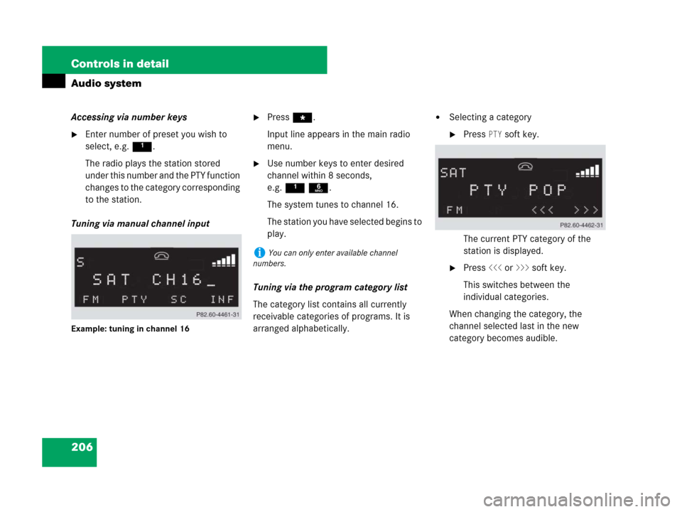 MERCEDES-BENZ SLK280 2008 R171 Owners Manual 206 Controls in detail
Audio system
Accessing via number keys
Enter number of preset you wish to 
select, e.g. 1.
The radio plays the station stored 
under this number and the PTY function 
changes t